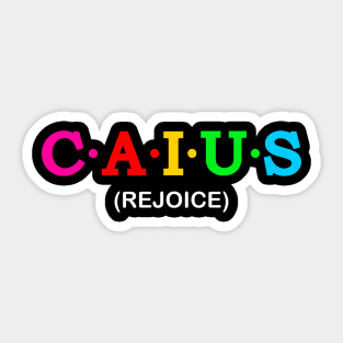 Caius - rejoice. Sticker